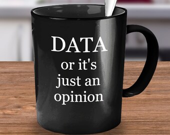 Data Analyst Gift, Data Or It's Just an Opinion, Data Analyst Mug, Data Analyst, Data Analyst Gift Man, Data Scientist Gift, Data