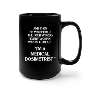Medical Dosimetrist Gifts, Medical Dosimetrist, Medical Dosimetrist Coffee Mug, Funny Gift Idea for Medical Dosimetrist, Coffee Mug Cup
