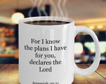 For I know the plans I have for you mug, Jeremiah 29:11, Bible Verse Coffee Mug, Christian Gift Man or Woman, Christmas, Birthday