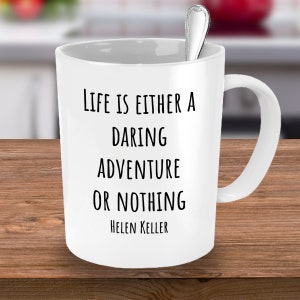 Helen Keller Quote Coffee Mug gift, Life is either a great adventure or nothing. Graduation gift; son daughter niece nephew birthday