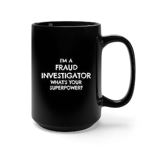 Fraud Investigator, Gift for Fraud Investigator, Fraud Investigator Gift, Fraud Investigator Mug, Funny Fraud Investigator, Coffee Mug Gift