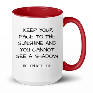 Helen Keller, Helen Keller Quote, Helen Keller Mug, Helen Keller Quotes, Helen Keller Gifts, Keep Your Face to the Sunshine, Coffee Mug Gift