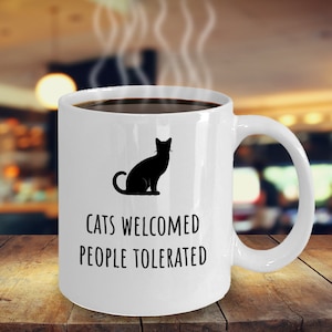 Cats Welcome People Tolerated, Funny Cat Mug, Cat Mom Mug, Cat Dad Mug, Crazy Cat Lady, Funny Cat Coffee Mug, Funny Cat Gift Idea
