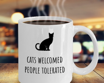 Cats Welcome People Tolerated, Funny Cat Mug, Cat Mom Mug, Cat Dad Mug, Crazy Cat Lady, Funny Cat Coffee Mug, Funny Cat Gift Idea