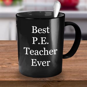 PE teacher coffee mug, PE teacher coffee cup, gift idea Best PE teacher Ever