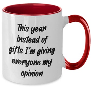 This Year Instead Of Giving Gifts I&#39;m Giving Everyone My Opinion,  Funny Christmas Xmas Mug, Funny Holiday Saying, Coffee Mug