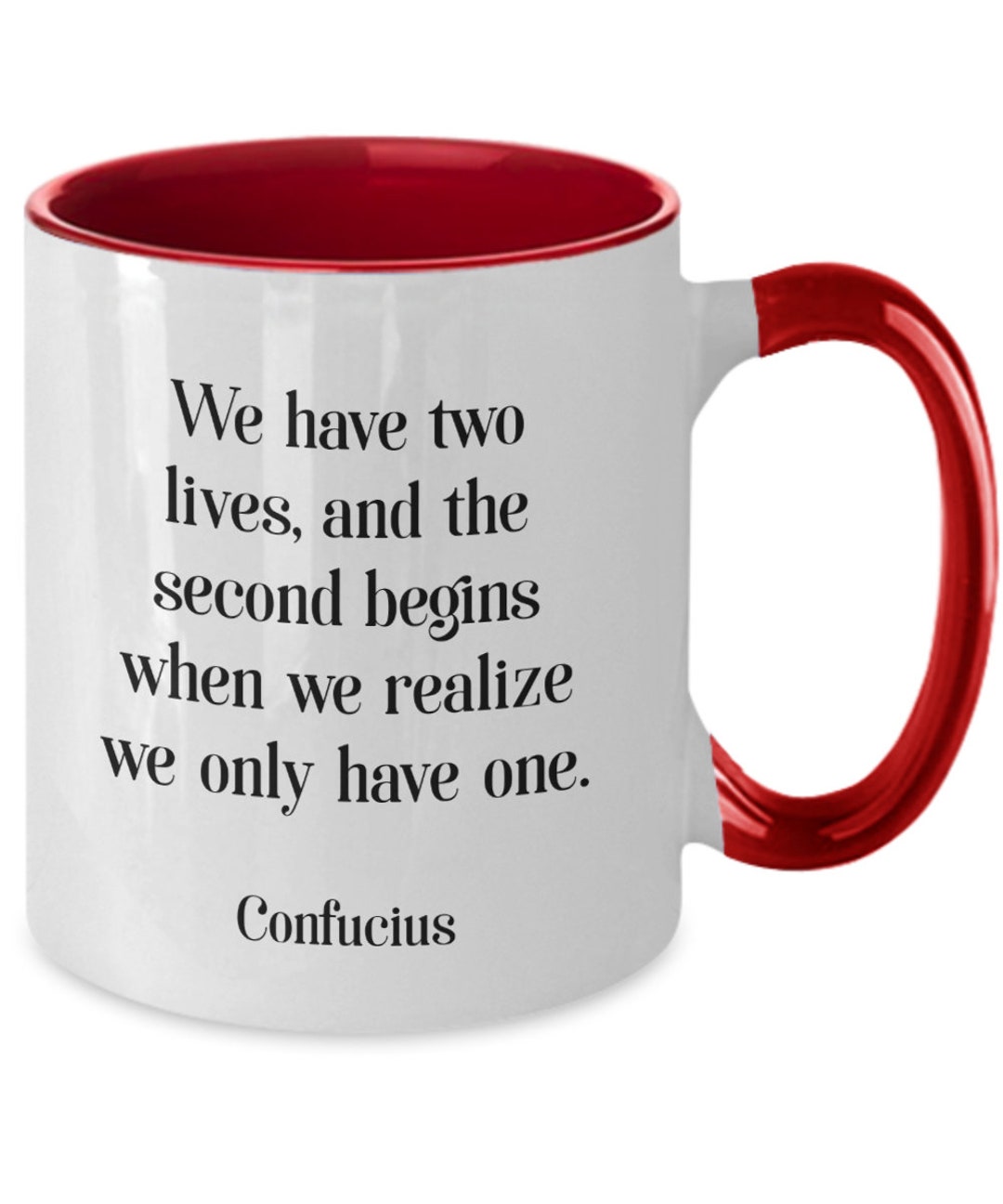 We Have Two Lives - Confucius Quote - Coffee Mug Gift - Philosophy ...