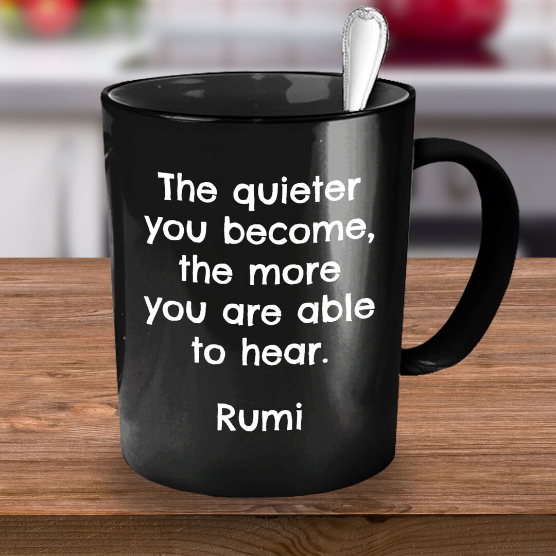 RUMI Quote, Rumi Quote Mug, the Quieter You Become, Gift for Introverts ...