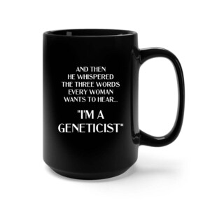 Genetics, Genetics Mug, Genetics Gifts, Geneticist, Funny Genetics Mug, Genetics Gifts for Women, Genetics Gifts for Men, Genetics Graduate