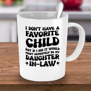 I Don&#39;t Have a Favorite Child But If I Did It Would Most Definitely Be My Daughter in Law, Daughter in Law Gift, Gift for Daughter in Law