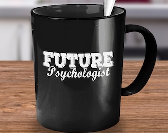 Future Psychologist, Psychologist Mug, Psychologist Gift Idea, Funny Student Psychology Gift, Psychology Graduate, Psychology Major, Tea Cup