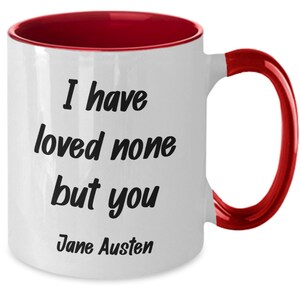 Jane Austen, Jane Austen Mug, I Have Loved None But You, Persuasion Jane Austen, Jane Austen Quotes Mug Gift, 30th Birthday Gift for Women