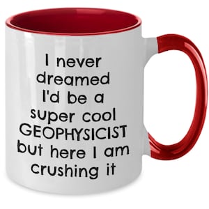 Geophysicist, Geophysicist Gift, Funny Geophysicist Gifts, Geophysicist Mug, Geophysicist Gift Idea, Geophysics, Geophysics Gifts