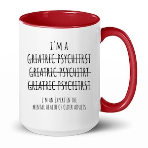 Geriatric Psychiatrist, Psychiatrist Gift, Psychiatry, Psychiatrist Mug, Psychiatry Gift, Psychiatrist Gift Idea, Funny Psychiatrist Gift