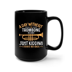 Funny Trombone Coffee Mug, Trombone Gift, Musician Gift, Trombone Gifts, Gift For Musician, Trombone Mug, Trombone Player, Trombone Teacher