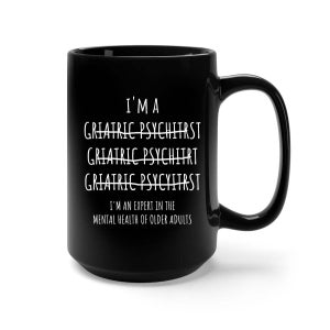 Geriatric Psychiatrist, Psychiatrist Gift, Psychiatry, Psychiatrist Mug, Psychiatry Gift, Psychiatrist Gift Idea, Funny Psychiatrist Gift