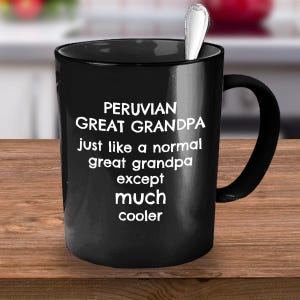 Peru Mugs, Peruvian Gifts, Funny Peruvian Gift, Peruvian Gift, Gift for Peruvian Great Grandpa Grandfather Dad, Gift for Peruvian Husband
