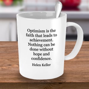 Helen Keller, Helen Keller Quote, Helen Keller Mug, Helen Keller Quotes, Helen Keller Gifts, Optimism is the Faith that Leads to Achievement