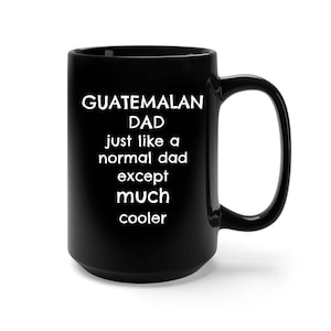 Guatemala Gift, Guatemalan Dad Father Husband, Guatemalan Grandpa Grandfather Gift, Guatemala Culture Gift, Guatemalan Gifts, Coffee Mug