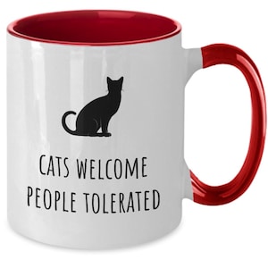 Cats Welcome People Tolerated, Funny Cat Mug, Cat Mom Mug, Cat Dad Mug, Crazy Cat Lady, Funny Cat Coffee Mug, Funny Cat Gift Idea