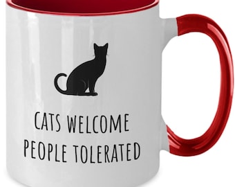 Cats Welcome People Tolerated, Funny Cat Mug, Cat Mom Mug, Cat Dad Mug, Crazy Cat Lady, Funny Cat Coffee Mug, Funny Cat Gift Idea