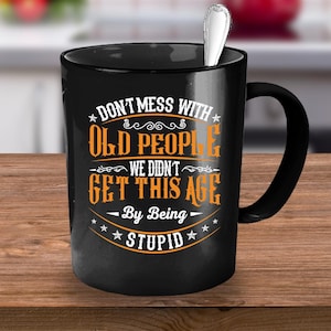 Funny Senior Citizen Texting Code, Don&#39;t Mess with Old People, Senior Citizen Gifts, Senior Citizen Lady Man Woman Gift, Senior Citizen Mug