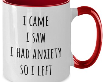 I Came I Saw I Had Anxiety So I Left, Teenage Girl Gifts, Coffee Mug, Funny Mug Gift, Anxiety Quote, Introvert, Social Anxiety, Anti social