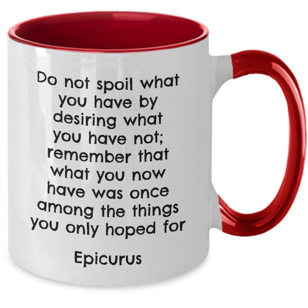 Epicurus, Epicurus Quotes, Do Not Spoil What You Have by Desiring What You Have Not, Philosophy Quotes, Inspirational Philosophy