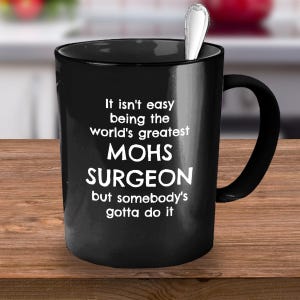 MOHS Surgeon, MOHS Surgeon Gift, MOHS Surgery, Dermatologist Gift, Funny Gift for Dermatologist, Dermatology Gift Mug, Coffee Mug, Tea Cup