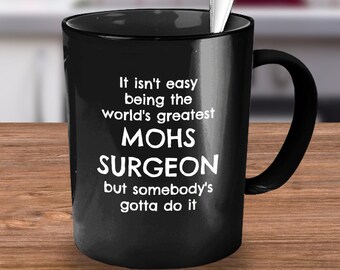 MOHS Surgeon, MOHS Surgeon Gift, MOHS Surgery, Dermatologist Gift, Funny Gift for Dermatologist, Dermatology Gift Mug, Coffee Mug, Tea Cup
