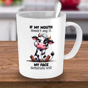 Sarcastic Coffee Mug, If My Mouth Doesn&#39;t Say It, Funny Mug, Humorous Gift For Co-worker, Best Friend Gift, Coffee Mug Cup, Trending Now