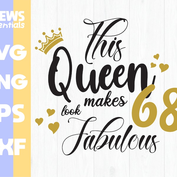 Birthday Queen SVG - 68 and fabulous SVG - 68th birthday SVG for women - 68th birthday svg - 68 years old svg