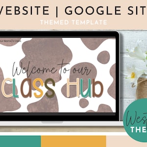 May include: A laptop computer screen displaying a Google Site template with a Western theme. The background is a white and brown cow print pattern. The text on the screen reads "Welcome to our class Hub". The text is in a colorful font. A green circle with the text "Western THEME" is in the lower right corner of the image.
