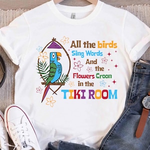 Disney Enchanted Tiki Room Shirt, All The Birds Sing Vintage T-Shirt, Hollywood Studios Trip, Birthday Gift,Disneyland Family Matching Shirt