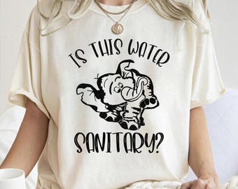 Is This Water Sanitary Shirt, Tantor Elephant Quote Shirt, Fantasyland, Tarzan Inspired Shirt, Disney Disneyland Family Matching Shirt