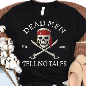 Disney Pirates of the Caribbean Dead Men Tell No Tales T-Shirt, Jack Sparrow Shirt, Disneyland Family Matching Shirt, Pirate Life Shirt
