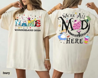 Customize 2 sided Disney Alice In Wonderland We're All Mad Here T-shirt, Alice Queen Of Heart Mad Tea Party Fantasyland Disneyland Park
