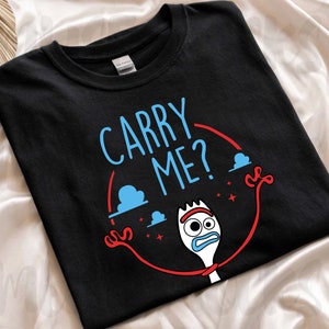 Disney Toy Story 4 Forky Carry Me T-Shirt, Disney Disneyland Family Matching Shirt, Magic Kingdom Tee, To Infinity And Beyond Shirt