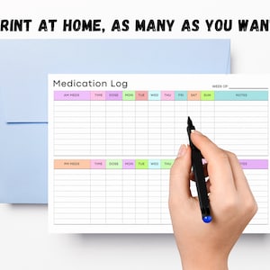May include: Printable medication log with a colorful header and columns for AM and PM medications, time, dose, and days of the week. The text "PRINT AT HOME, AS MANY AS YOU WANT" is at the top of the page.