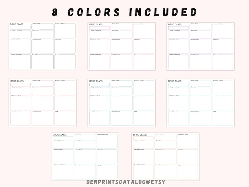 May include: Printable drug class study guide with 8 different color options. The guide includes sections for drug class, drug name, indication, side effects, contraindications, nursing considerations, adverse effects, and notes.