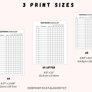 May include: Three printable restroom checklist templates in different sizes: A4 (8.27" x 11.69", 21cm x 29.7cm), US Letter (8.5" x 11", 21.6cm x 27.9cm), and A5 (5.83" x 8.27", 14.8cm x 21cm). Each template has a header that says "Restroom Checklist" and includes columns for time, employee name, and days of the week.