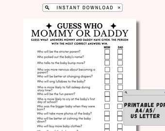 May include: A black and white printable "Guess Who Mommy or Daddy" game. The game features questions about the parents with boxes to check for Mom or Dad. Available in A4/A5/US Letter sizes.