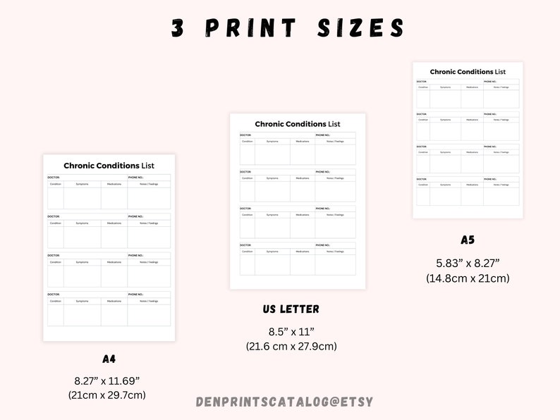 May include: Three printable chronic conditions list templates in A4, US Letter, and A5 sizes. The templates are black and white and feature a table with columns for doctor, condition, symptoms, medication, phone number, and notes.