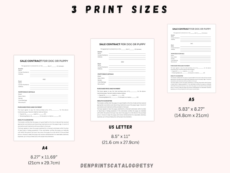 May include: Three printable sizes for a dog or puppy sale contract. The sizes are 8.27 inches by 11.69 inches, 8.5 inches by 11 inches, and 5.83 inches by 8.27 inches. The text "DENPRINTSCATALOG@ETSY" is at the bottom of the image.