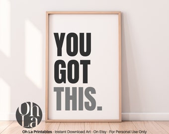 You Got This Black and White Bold Statement for Home or Office Decor Inspirational Motivational Wall Art, Digital Download