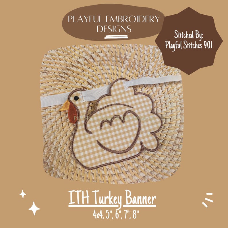 May include: A brown and white checkered turkey banner with a smiling face. The banner is stitched with the text "ITH Turkey Banner" and "4x4, 5", 6", 7", 8" below the turkey. The banner is on a woven background.