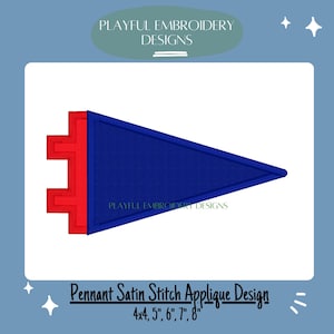 May include: A blue pennant applique design with a red accent on the left side. The design is in the shape of a triangle. The text "PLAYFUL EMBROIDERY DESIGNS" is at the top and bottom. The text "Pennant Satin Stitch Applique Design" is at the bottom, with sizes 4x4, 5", 6", 7", 8".