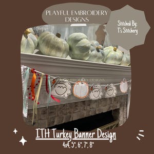 May include: A banner with five white turkeys and pumpkins, with orange and red accents, is strung across a fireplace mantel. The banner is labeled "ITH Turkey Banner Design" and includes the sizes 4x4, 5", 6", 7", and 8".
