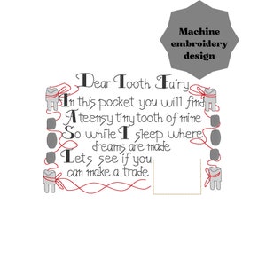May include: White machine embroidery design with text: "Dear Tooth Fairy, in this pocket you will find a teensy tiny tooth of mine. So while I sleep where dreams are made, let's see if you can make a trade." Includes tooth and thread graphics.