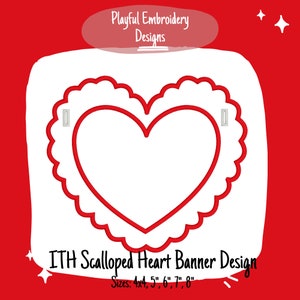 May include: Red scalloped heart banner design for embroidery. The design is in-the-hoop (ITH) and comes in sizes 4x4, 5, 6, 7, and 8 inches.